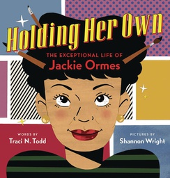 [9781338305906] HOLDING HER OWN EXCEPTIONAL LIFE OF JACKIE ORMES