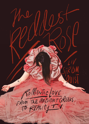 [9781683964599] REDDEST ROSE ROMANTIC LOVE ANCIENT GREEKS-REALITY TV