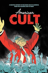 [9781945509636] AMERICAN CULT A GRAPHIC HISTORY OF RELIGIOUS CULTS IN AMERICA