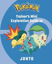 [9781647229955] POKEMON TRAINERS MINI EXPLORATION GUIDE TO JOHTO